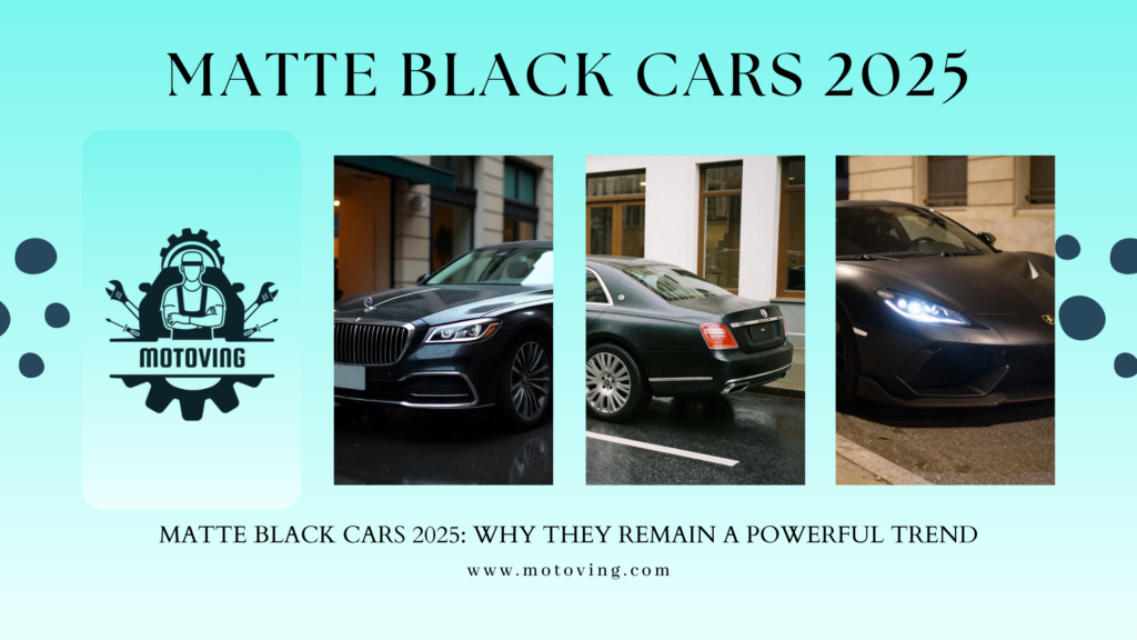 Matte Black Cars 2025: Why They Remain a Powerful Trend
