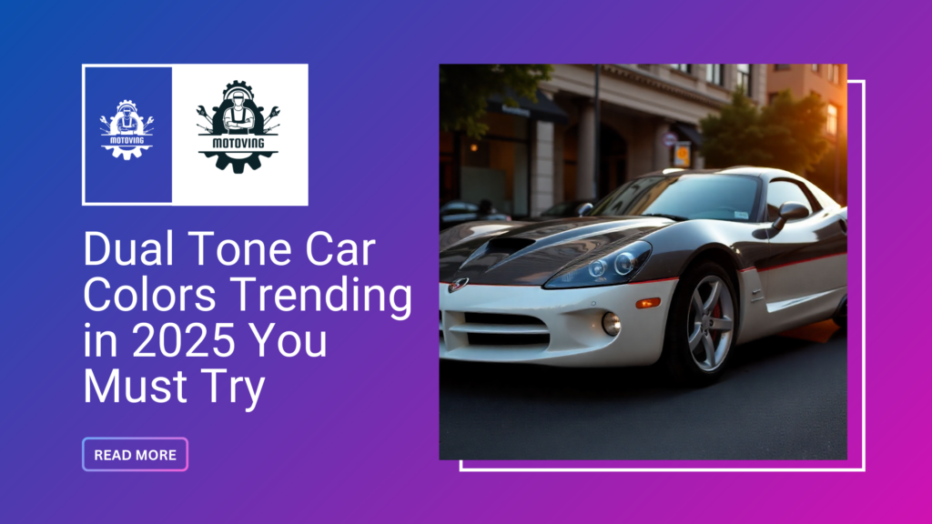 Dual Tone Car Colors Trending in 2025 You Must Try