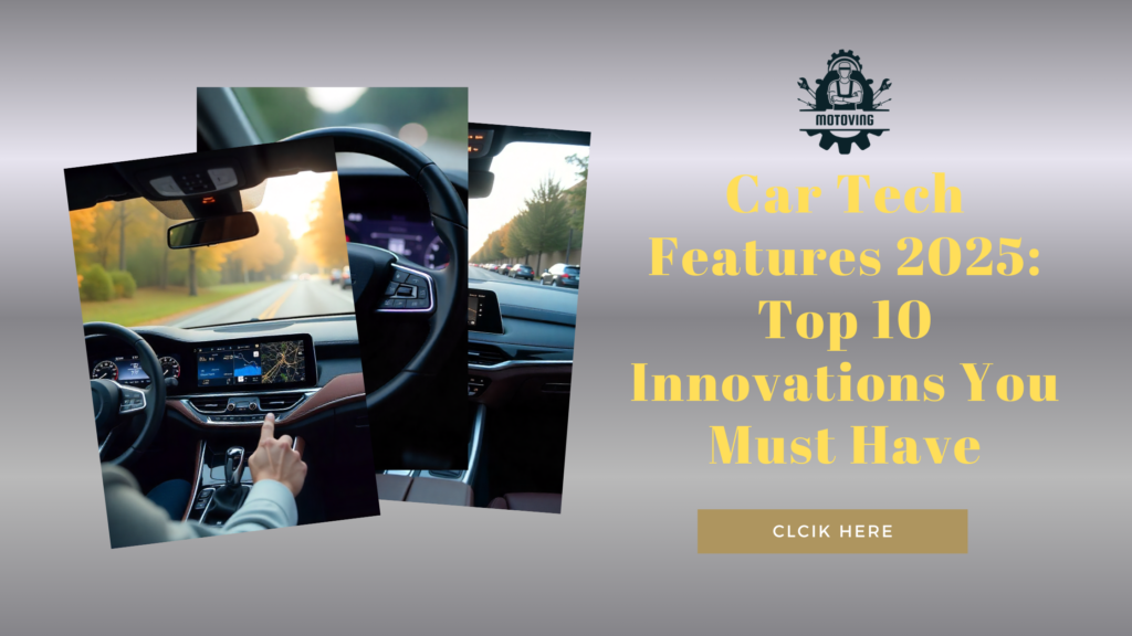 Car Tech Features 2025: Top 10 Innovations You Must Have
