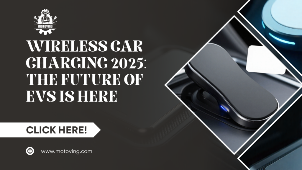 Wireless Car Charging 2025: The Future of EVs Is Here