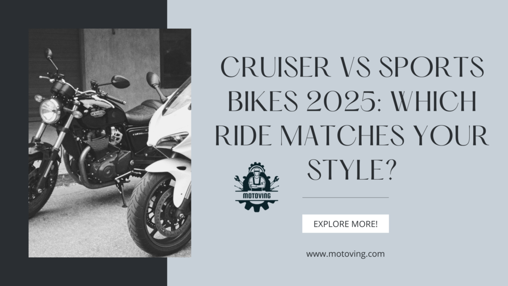Cruiser vs Sports Bikes 2025: Which Ride Matches Your Style?